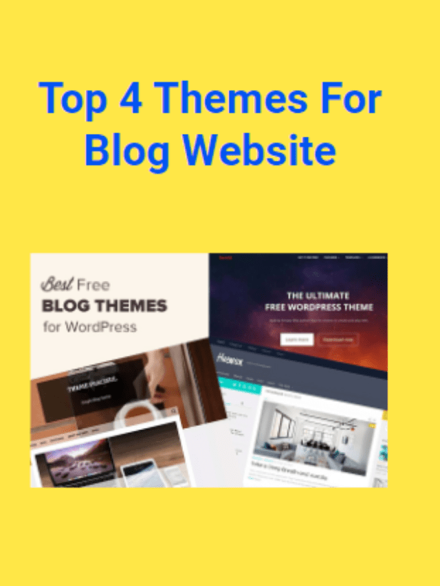 Top 4 Themes For Blog Website