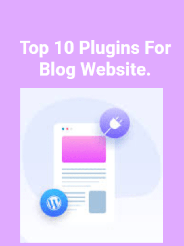 Top 10 Plugins For Blog Website.
