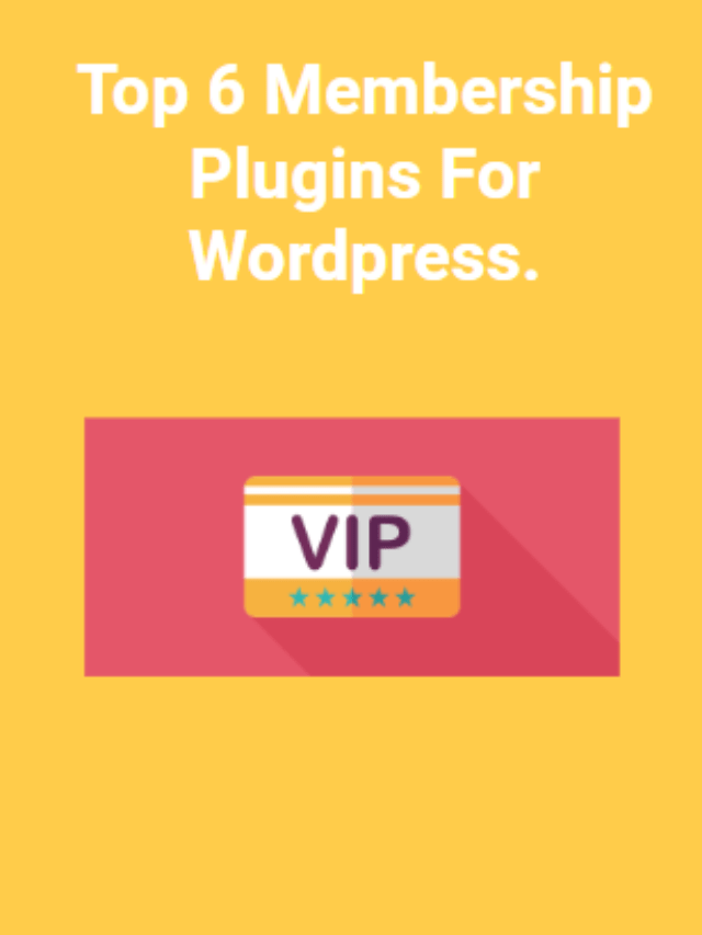 Top 6 Membership Plugins For WordPress.