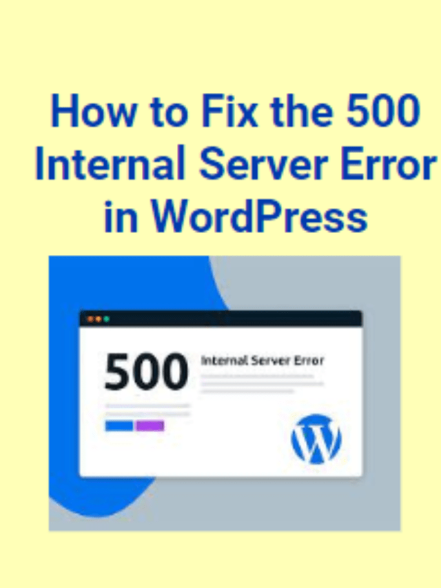 How to Fix the 500 Internal Server Error in WordPress